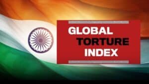 Global Torture Index Report: India among worst nations for human rights violations