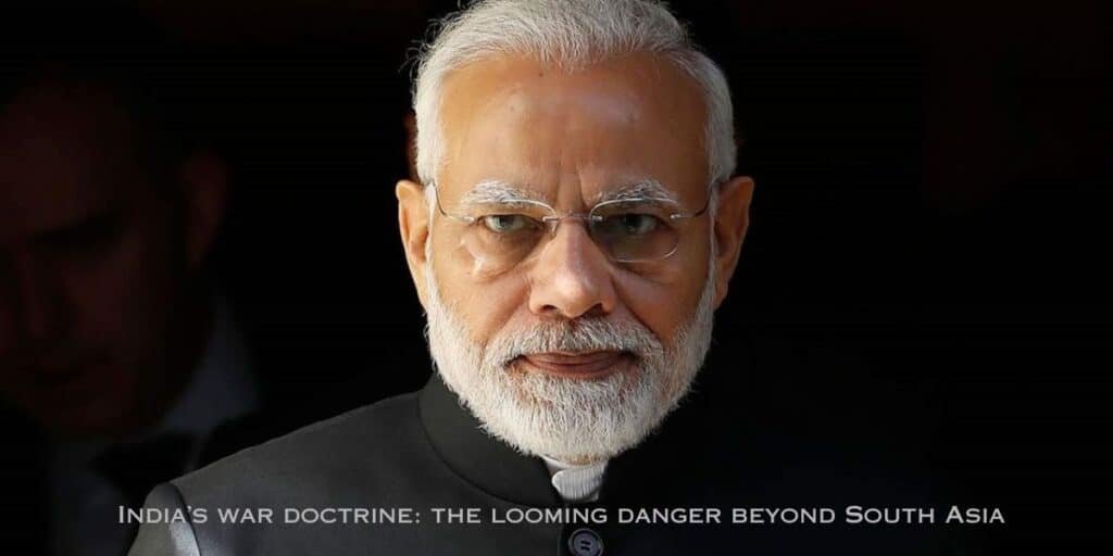India’s war doctrine: the looming danger beyond South Asia
